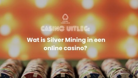 Wat is Silver Mining? Ontdek meer online casino tips om te winnen.