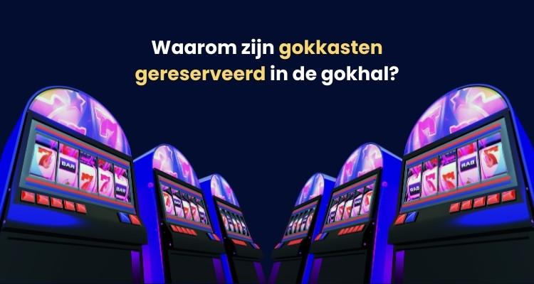 Gokkasten reserveren