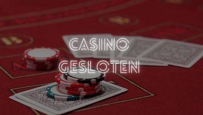 Gesloten casino's