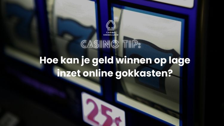 Echt geld winnen lage inzet gokkast | Beste online casino speluitleg | speltips gokkasten