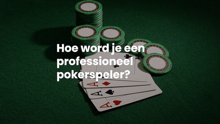 Profesioneel Pokerspeler worden | Beste Online Casino Speltips & Strategie | vergelijk online casino