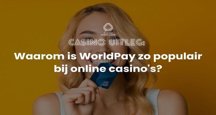 Worldpay populair bij online casino's