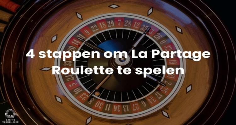 4 stappen La Partage Roulette