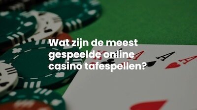 Meest gespeelde tafelspellen | Beste Online casino Tips | online casino vergelijker