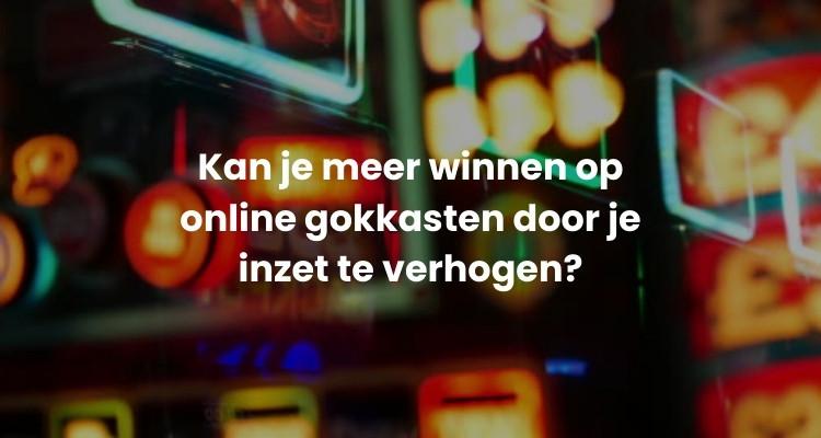 Meer winnen online gokkasten hoge inzet