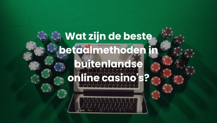 Beste betaalmethoden buitenlandse online casinos | Beste Online Casino Tips | gok online