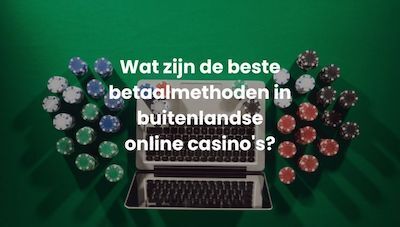 Beste betaalmethoden buitenalndse online casinos | Beste Online Casino Tips | gok verantwoord