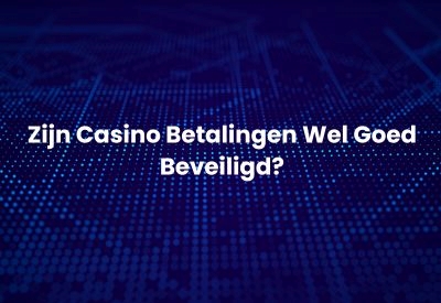 Zijn casino betalingen wel goed beveiligd | Online Casino Nieuws | veilig betalen online casino