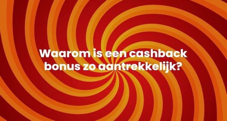 Waarom is een cashback bonus zo aantrekkelijk