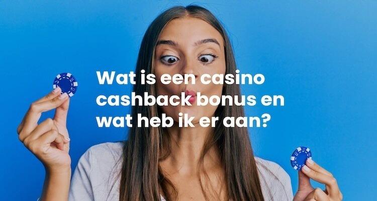 Wat is een cashback bonus casino