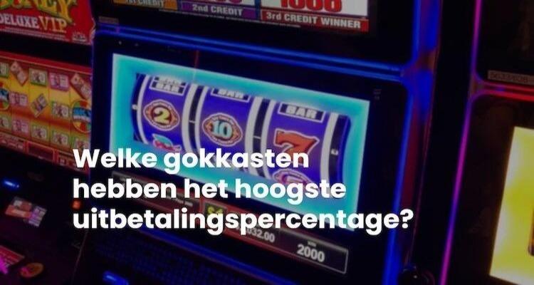 Welke gokkasten hebben het hoogste uitbetalingspercentage