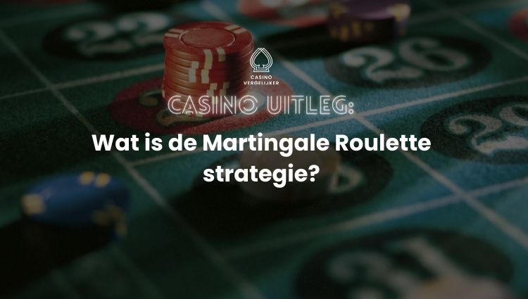 Wat is Martingale Roulette Strategie? Betrouwbare Online Casino Speltips