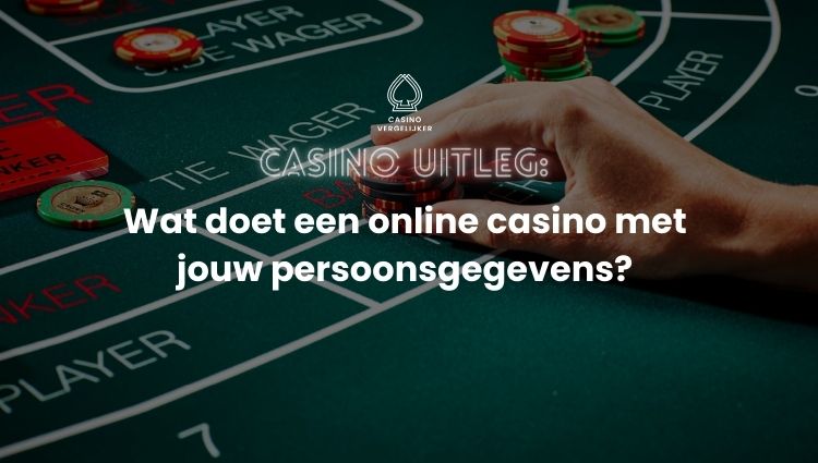 Wat doet een casino met houw gegevens? Betrouwbare Online Casino uitleg