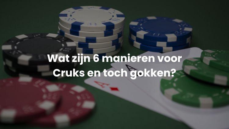 6 manieren voor Cruks en toch gokken