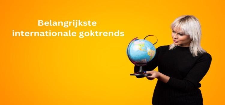 Belangrijkste internationale goktrends