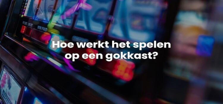 Hoe werkt het spelen op een gokkast