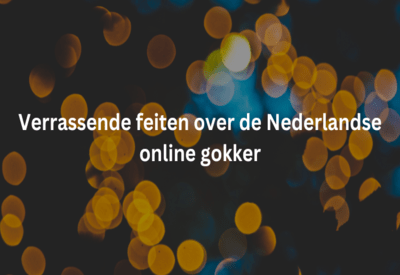 Verrassende feiten over de Nederlandse online gokker