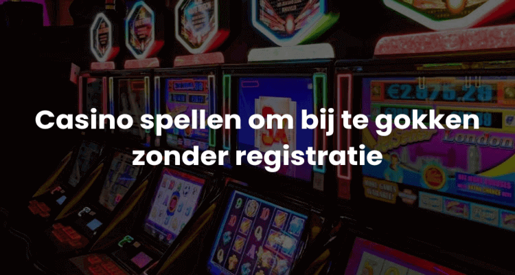 Casino spellen om bij te gokken zonder registratie