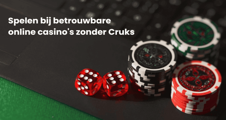 Spelen bij betrouwbare online casino's zonder Cruks