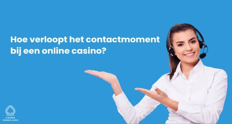 Hoe verloopt het contactmoment bij een online casino