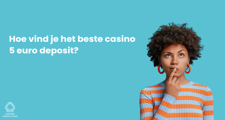 Hoe vind je het beste casino 5 euro deposit