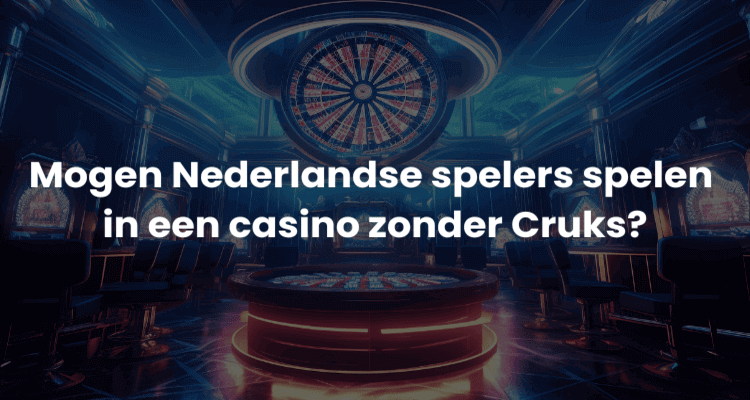 Nederlandse spelers in een casino zonder Cruks