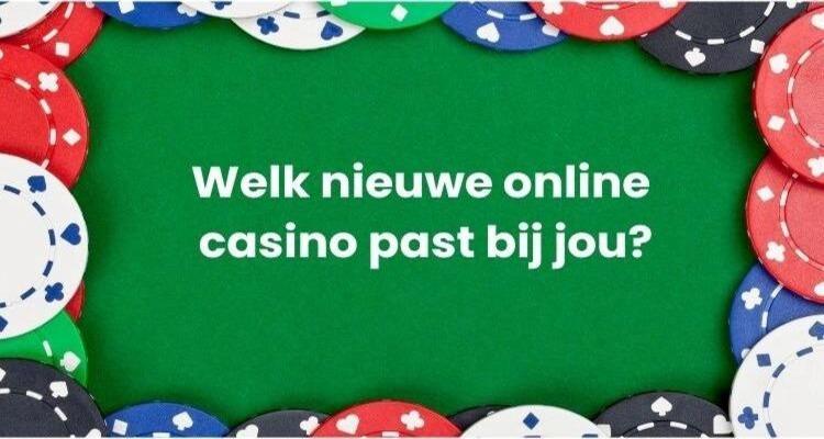 Welk nieuwe online casino past bij jou