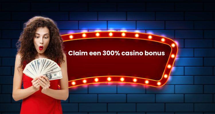 Claim een 300% casino bonus