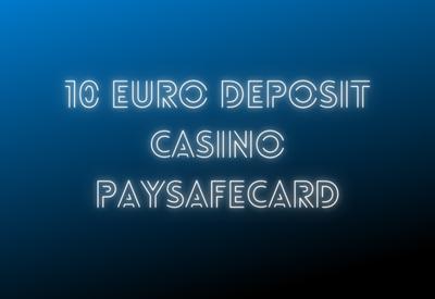 10 euro deposit casino Paysafecard