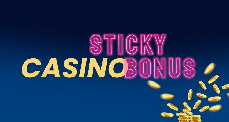 Sticky casino bonus