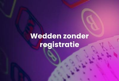 Wedden zonder registratie