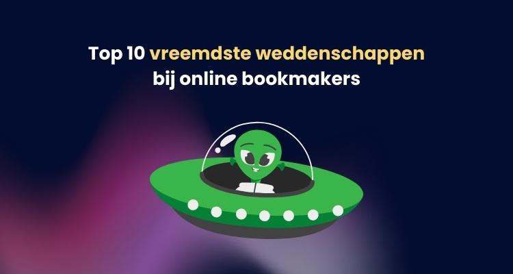 Top 10 vreemdste weddenschappen bookmakers