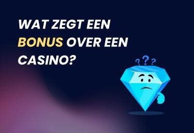 Wat zegt een bonus over een casino