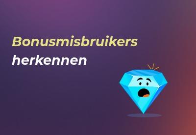 Bonusmisbruikers herkennen